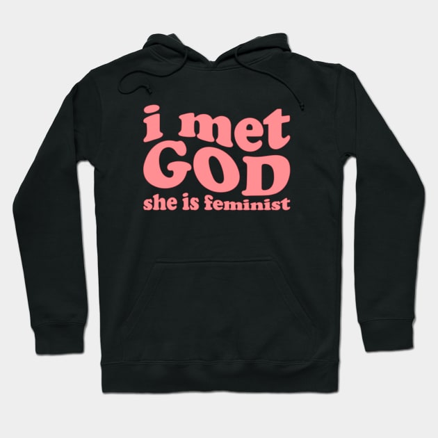 I Met God She is Feminist Hoodie by Pridish